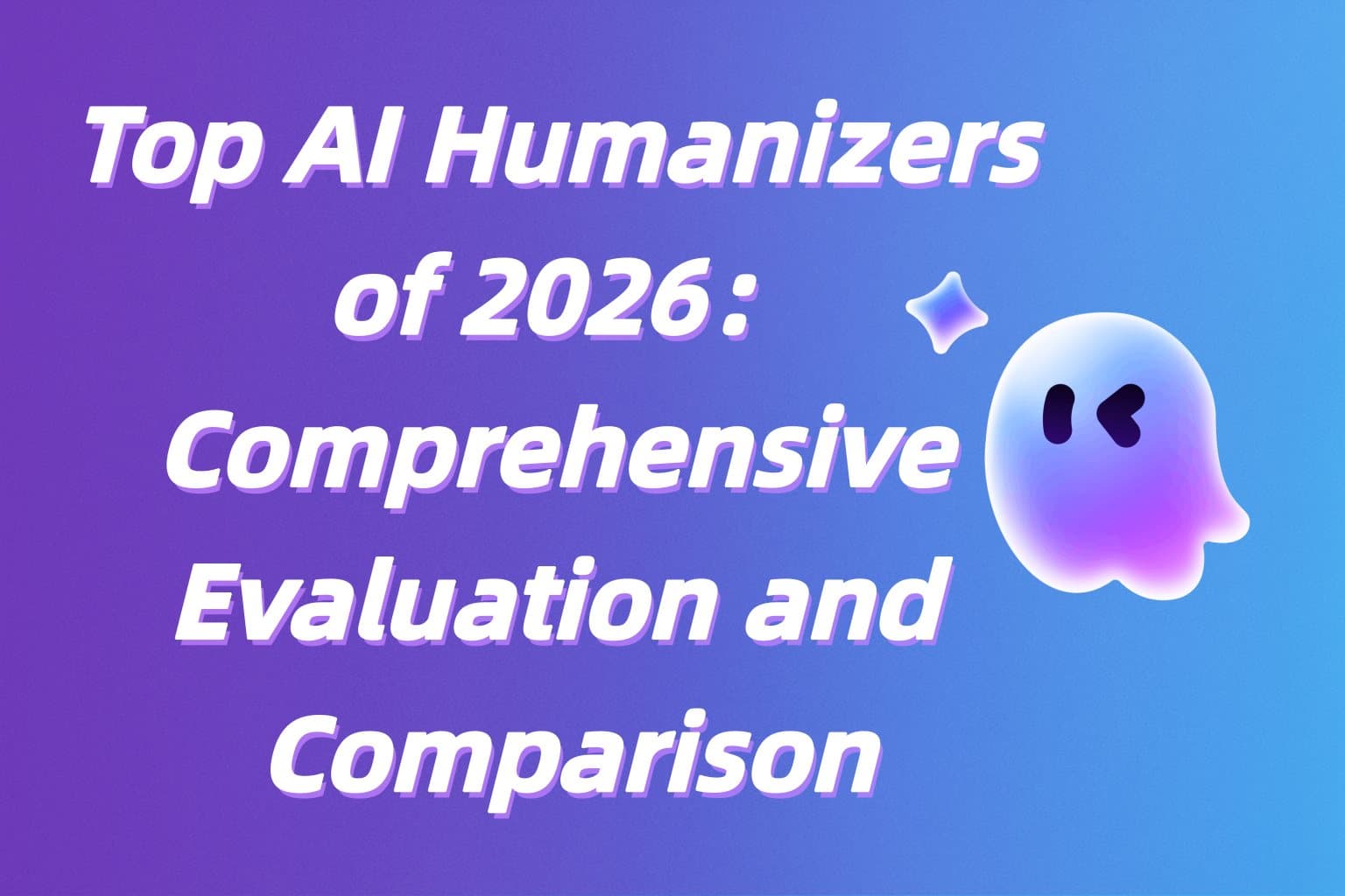 Principais Humanizadores de IA de 2026: Avaliação e Comparação Abrangentes